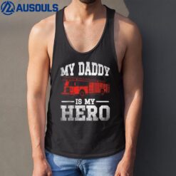 My Daddy is my Hero Firefighter Father Day Quote Tank Top