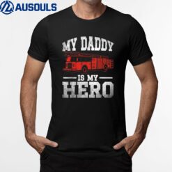 My Daddy is my Hero Firefighter Father Day Quote T-Shirt