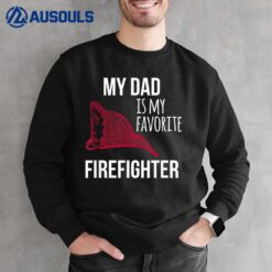 My Dad is My Favorite Firefighter Sweatshirt