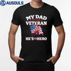 My Dad is not just a Veteran he is my Hero Veterans Day T-Shirt
