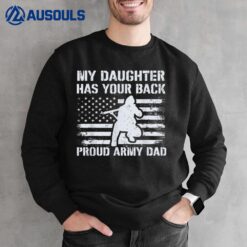 My Daughter Has Your Back Proud Army Dad Military Veteran Sweatshirt