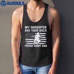 My Daughter Has Your Back Proud Army Dad Military Veteran Tank Top