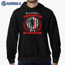My Daughter Is A Firefighter Hero Proud Fire Mom Dad Present Hoodie