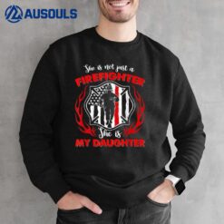 My Daughter Is A Firefighter Hero Proud Fire Mom Dad Present Sweatshirt