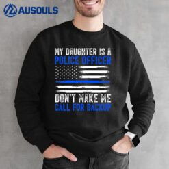 My Daughter Is A Police Officer Sweatshirt