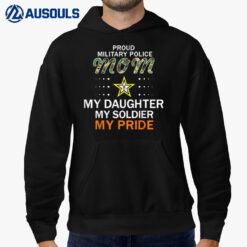 My Daughter My Soldier My Pride Proud MP Military Police Mom Hoodie