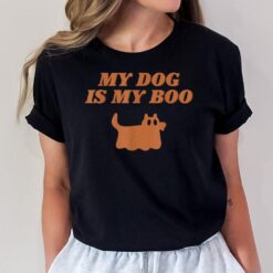 My Dog Is Boo Funny Dog Owner Boo Ghost Lover Halloween Boo T-Shirt