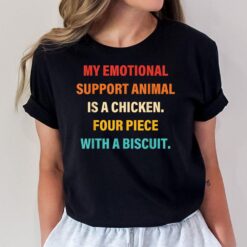 My Emotional Support Animal Is A Chicken Four Piece Quote T-Shirt