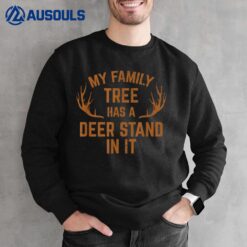 My Family Tree Has A Deer Stand In It Hunting T Sweatshirt