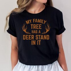 My Family Tree Has A Deer Stand In It Hunting T T-Shirt