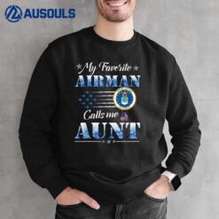 My Favorite Airman Calls Me Aunt Air Force Aunt - USAF Sweatshirt