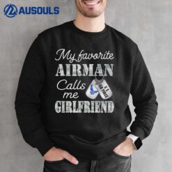 My Favorite Airman Calls Me Girlfriend Air Force Girlfriend Sweatshirt