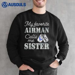 My Favorite Airman Calls Me Sister Air Force Sister Sweatshirt
