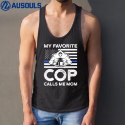 My Favorite Cop Calls Me Mom Cops Police Officer Mother Tank Top