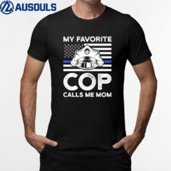 My Favorite Cop Calls Me Mom Cops Police Officer Mother T-Shirt