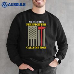 My Favorite Firefighter Calls Me Mom Of A Firefighter Sweatshirt