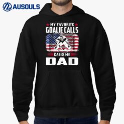 My Favorite Goalie Calls Me Dad American Flag Ice Hockey Hoodie