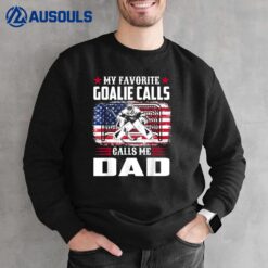 My Favorite Goalie Calls Me Dad American Flag Ice Hockey Sweatshirt