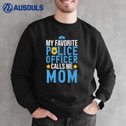 My Favorite Officer Calls Me Mom Officer Police Sweatshirt