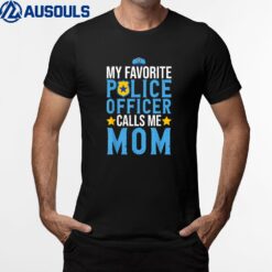 My Favorite Officer Calls Me Mom Officer Police T-Shirt