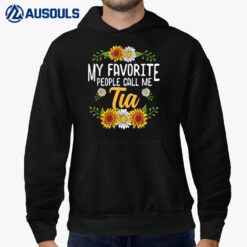 My Favorite People Call Me Tia  Mothers Day Gifts Hoodie