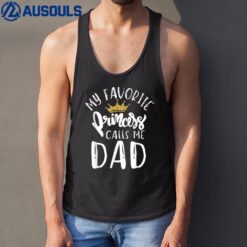 My Favorite Princess Calls Me Dad Daddy Daughter Fathers Day Tank Top