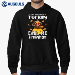 My Favorite Turkey Calls Me Firefighter Thanksgiving Hoodie