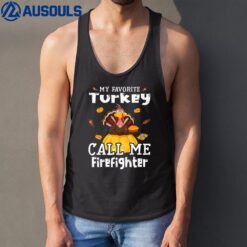 My Favorite Turkey Calls Me Firefighter Thanksgiving Tank Top