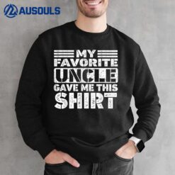 My Favorite Uncle Gave Me This  Funny Dad Bro Family Sweatshirt