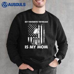 My Favorite Veteran Is My Mom - US Flag Veteran Mother Sweatshirt