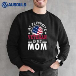 My Favorite Veteran Is My Mom Pride Relatives Veterans Sweatshirt