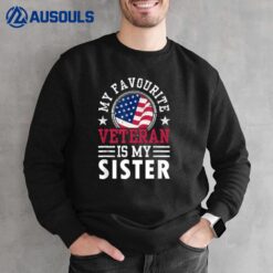 My Favorite Veteran Is My Sister Relatives Veterans Pride Sweatshirt