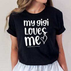My Gigi Loves Me From Gigi To Grandkid T-Shirt