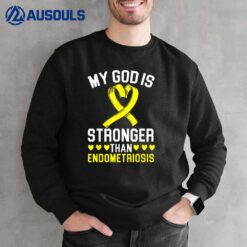 My God Is Stronger Than Endometriosis Awareness Disease Sweatshirt