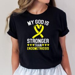 My God Is Stronger Than Endometriosis Awareness Disease T-Shirt