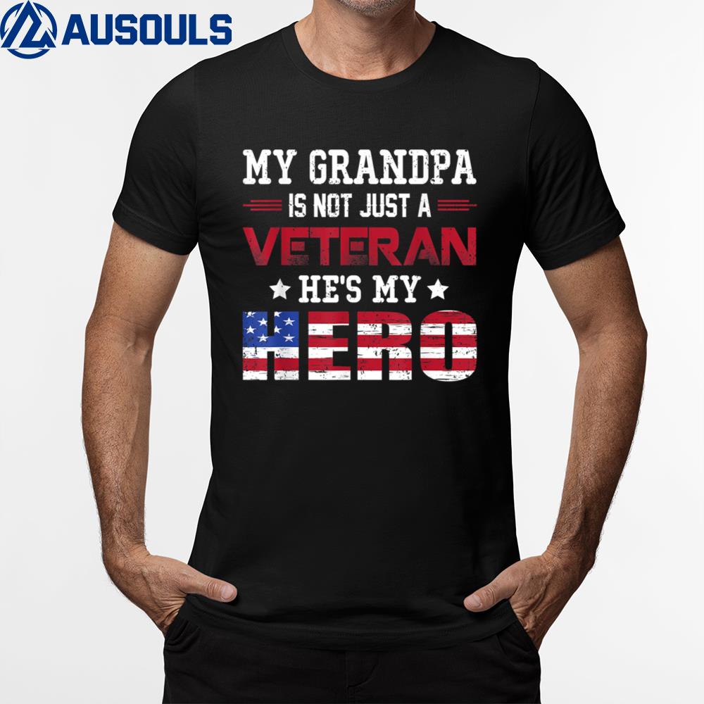 My Grandpa Is Not Just A Veteran He’s My Hero American T-Shirt Hoodie Sweatshirt For Men Women