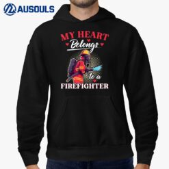 My Heart Belongs To A Firefighter Fireman Wife Fire Hoodie