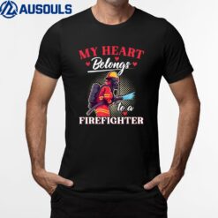 My Heart Belongs To A Firefighter Fireman Wife Fire T-Shirt
