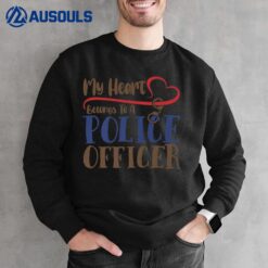 My Heart Belongs To A Police Officer Girls Cop Funny Ver 1 Sweatshirt