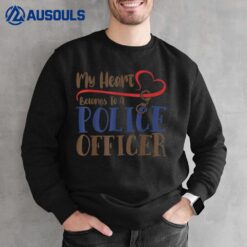 My Heart Belongs To A Police Officer Girls Cop Funny Ver 3 Sweatshirt