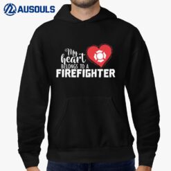 My Heart belongs to a Firefighter Hoodie