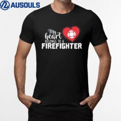 My Heart belongs to a Firefighter T-Shirt