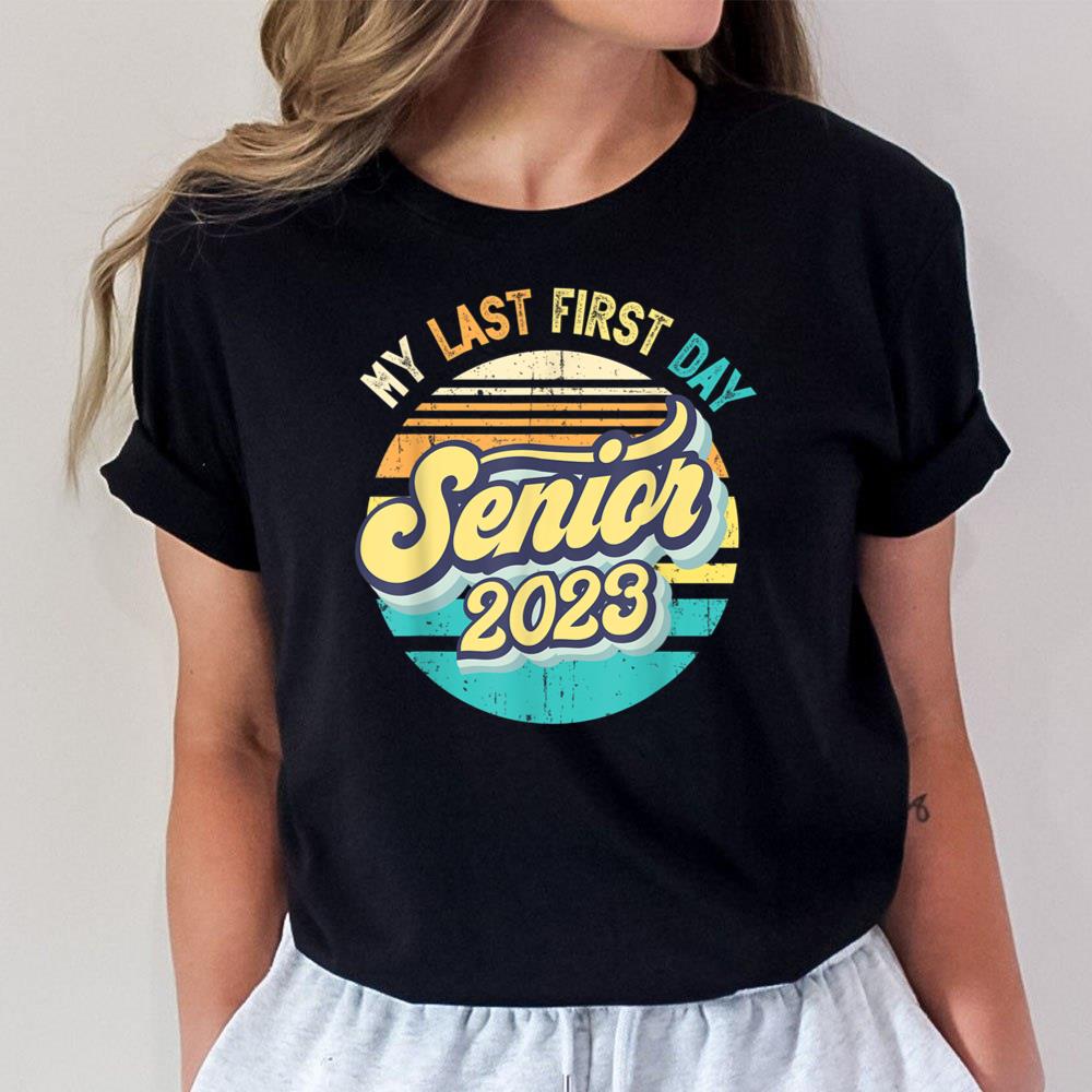 My Last First Day Senior 2023 Back To School Class of 2023_1 Unisex T-Shirt