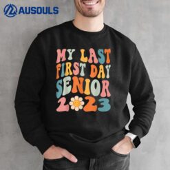 My Last First Day Senior 2023 Back To School Class of 2023 Sweatshirt