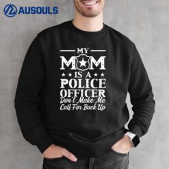 My Mom Is A Police Officer Sweatshirt