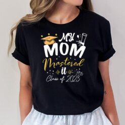 My Mom Mastered It Class of 2023 Masters Graduation Outfit T-Shirt