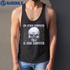 My Other Computer Is Your Computer - IT Analyst Cyber Hacker Tank Top