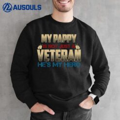 My Pappy Is Not Just A Veteran He's My Hero US Army Sweatshirt