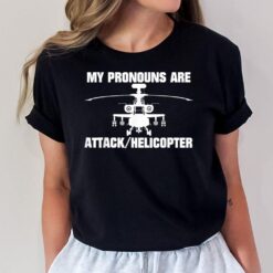 My Pronouns are Attack Helicopter T-Shirt