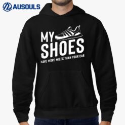 My Shoes Have More Miles Than Your Car Running Runners Hoodie